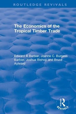 Cover for Edward B Barbier · The Economics of the Tropical Timber Trade - Routledge Revivals (Paperback Book) (2021)