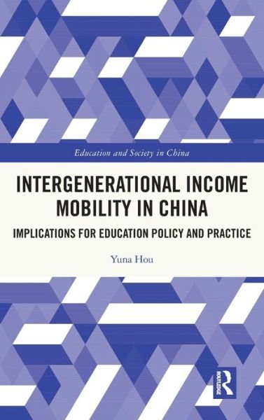 Cover for Yuna Hou · Intergenerational Income Mobility in China: Implications for Education Policy and Practice - Education and Society in China (Innbunden bok) (2021)