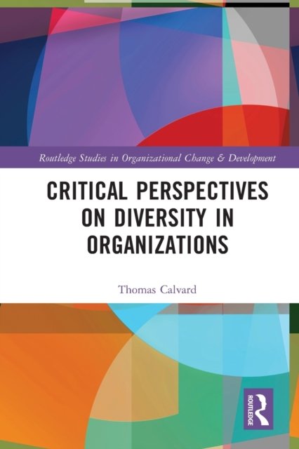 Cover for Thomas Calvard · Critical Perspectives on Diversity in Organizations - Routledge Studies in Organizational Change &amp; Development (Paperback Book) (2022)