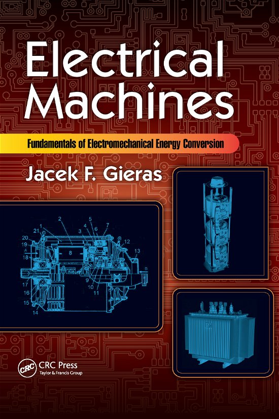 Cover for Gieras, Jacek F. (University of Technology and Life Sciences, Bydgoszcz, Poland) · Electrical Machines: Fundamentals of Electromechanical Energy Conversion (Taschenbuch) (2020)