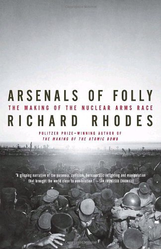 Cover for Richard Rhodes · Arsenals of Folly: the Making of the Nuclear Arms Race (Vintage) (Paperback Book) [Reprint edition] (2008)