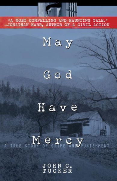 May God Have Mercy: a True Story of Crime and Punishment - John C. Tucker - Książki - Delta - 9780385332941 - 10 sierpnia 1998
