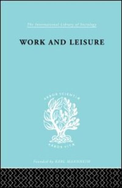 Cover for Nels Anderson · Work &amp; Leisure         Ils 166 - International Library of Sociology (Hardcover Book) (1998)