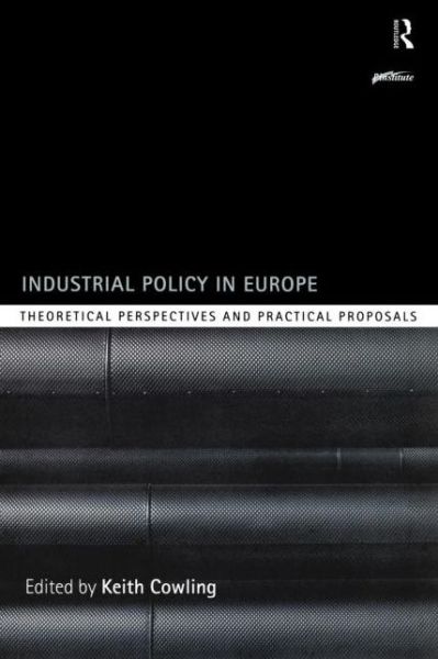 Cover for European Network on Industrial Policy · Industrial Policy in Europe: Theoretical Perspectives and Practical Proposals - Routledge Series on Industrial Development Policy (Paperback Book) (1999)