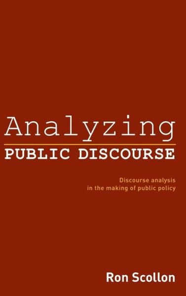 Cover for Scollon, Ron (Georgetown University, USA) · Analyzing Public Discourse: Discourse Analysis in the Making of Public Policy (Hardcover Book) (2007)
