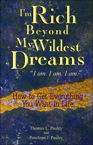 Cover for Penelope Pauley · I'm Rich Beyond My Wildest Dreams: How to Get Everything You Want in Life (Paperback Book) (2003)