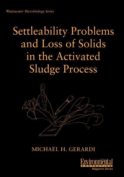 Settleability Problems and Loss of Solids in the Activated Sludge Process - Wastewater Microbiology - Gerardi, Michael H. (Linden, Pennsylvania, USA) - Bøger - John Wiley & Sons Inc - 9780471206941 - 18. oktober 2002