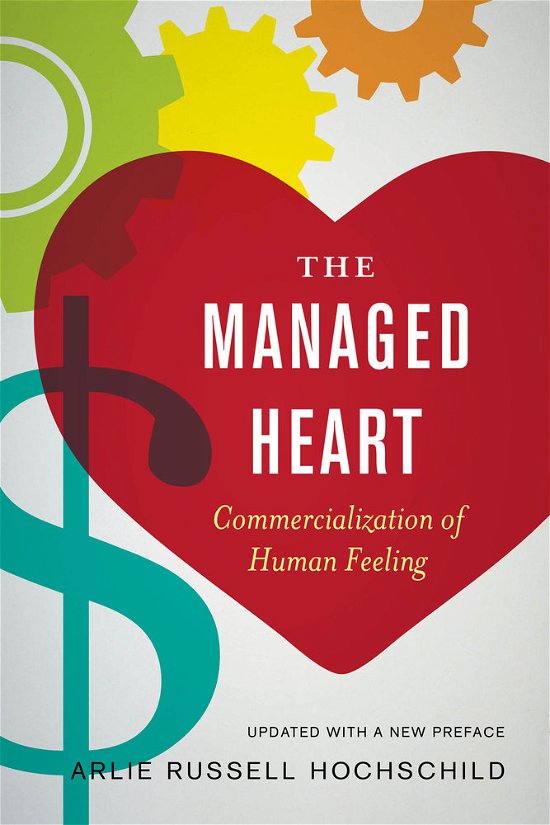 Cover for Arlie Russell Hochschild · The Managed Heart: Commercialization of Human Feeling (Paperback Book) (2012)