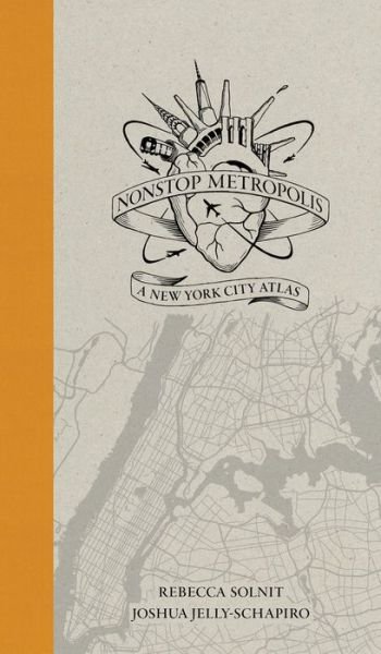 Cover for Rebecca Solnit · Nonstop Metropolis: A New York City Atlas (Gebundenes Buch) (2016)