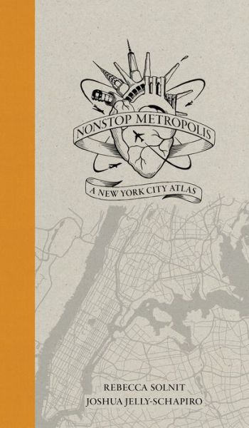 Nonstop Metropolis: A New York City Atlas - Rebecca Solnit - Books - University of California Press - 9780520285941 - October 19, 2016