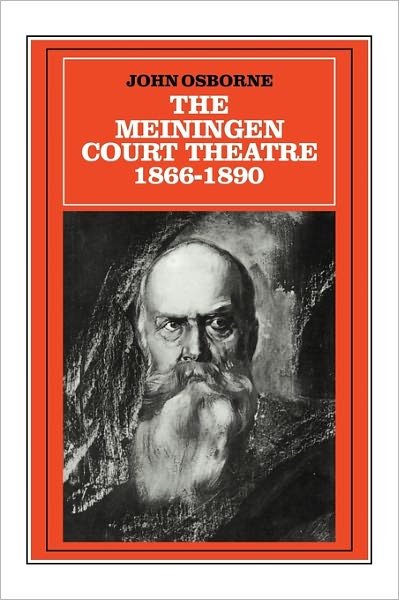 Cover for Osborne, John (University of Warwick) · The Meiningen Court Theatre 1866–1890 (Gebundenes Buch) (1988)