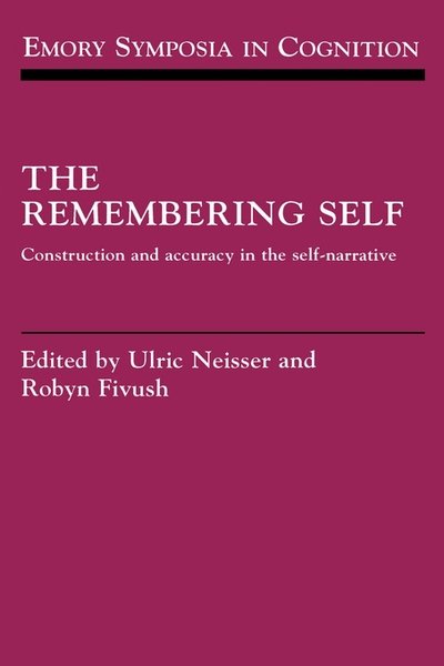 Cover for Ulric Neisser · The Remembering Self: Construction and Accuracy in the Self-Narrative - Emory Symposia in Cognition (Hardcover Book) (1994)