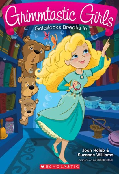 Cover for Joan Holub · Grimmtastic Girls #6: Goldilocks Breaks in (Paperback Book) (2015)