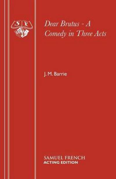 Cover for Sir J. M. Barrie · Dear Brutus: Play - Acting Edition S. (Paperback Bog) (2015)