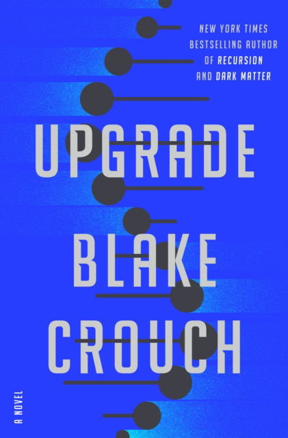 Upgrade: A Novel - Blake Crouch - Bøger - Random House Publishing Group - 9780593500941 - 12. juli 2022