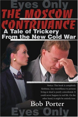 Cover for Bob Porter · The Moscow Contrivance: a Tale of Trickery from the New Cold War (Paperback Book) (2000)