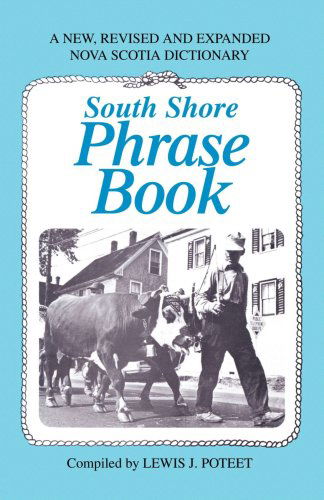 Cover for Lewis Poteet · South Shore Phrase Book: a New, Revised and Expanded Nova Scotia Dictionary (Paperback Bog) [Rev Exp edition] (2004)