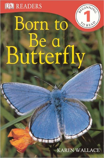 Cover for Karen Wallace · Born to Be a Butterfly (Turtleback School &amp; Library Binding Edition) (Dk Readers: Level 1) (Gebundenes Buch) [Turtleback School &amp; Library Binding, Reprint edition] (2010)