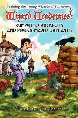 Cover for Alan Lance Andersen · Wizard Academies - Rumpots, Crackpots, and Pooka-mazed Halfwits (Paperback Book) (2008)