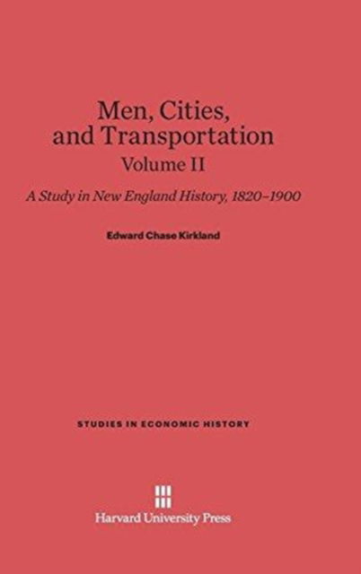 Cover for Edward Chase Kirkland · Men, Cities and Transportation, Volume II (Hardcover Book) (1948)