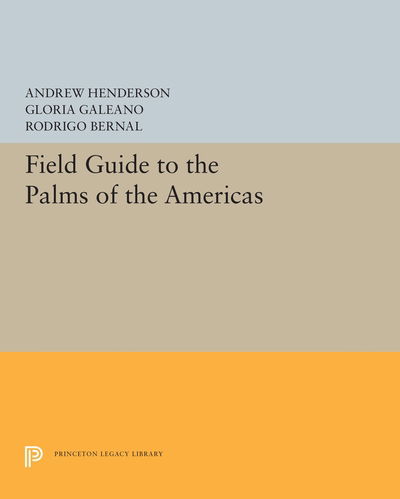 Cover for Andrew Henderson · Field Guide to the Palms of the Americas - Princeton Legacy Library (Pocketbok) (2019)