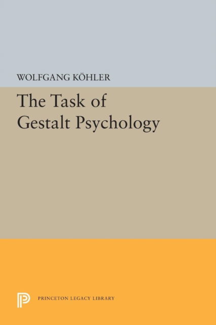 Cover for Wolfgang Kohler · The Task of Gestalt Psychology - Princeton Legacy Library (Paperback Book) (2015)