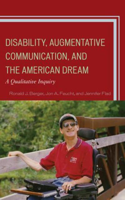 Cover for Ronald J. Berger · Disability, Augmentative Communication, and the American Dream: A Qualitative Inquiry (Hardcover Book) (2013)