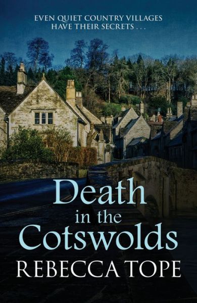 Cover for Tope, Rebecca (Author) · Death in the Cotswolds: The captivating cosy crime series - Cotswold Mysteries (Paperback Book) (2016)