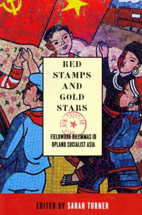 Red Stamps and Gold Stars: Fieldwork Dilemmas in Upland Socialist Asia - Sarah Turner - Książki - University of British Columbia Press - 9780774824941 - 2014