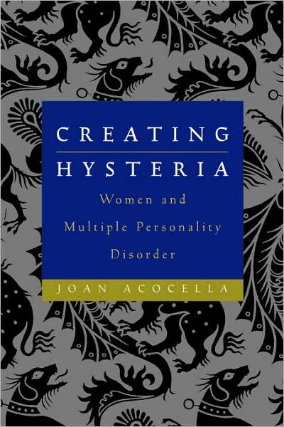Cover for Joan Acocella · Creating Hysteria: Women and Multiple Personality Disorder (Paperback Bog) (1999)