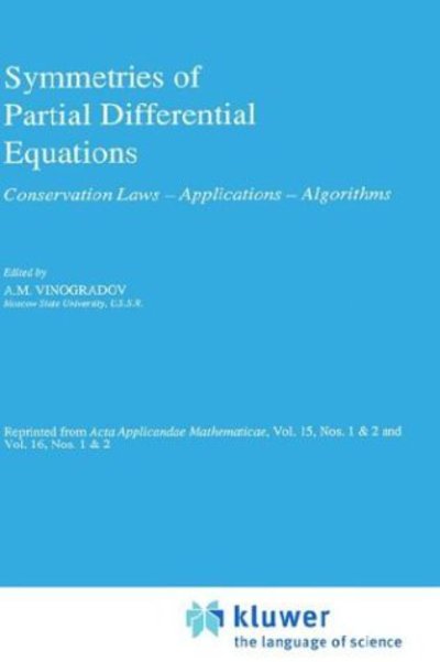 Cover for Vinogradov · Symmetries of Partial Differential Equations: Conservation Laws, Applications, Algorithms (Hardcover Book) [Reprinted from Acta Applicandae Mathematicae, 15:1 edition] (1990)