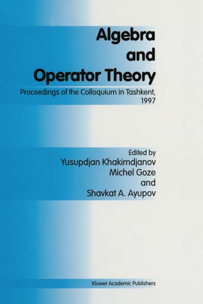 Cover for Yusupdjan Khakimdjanov · Algebra and Operator Theory: Proceedings of the Colloquium in Tashkent, 1997 (Hardcover Book) (1998)