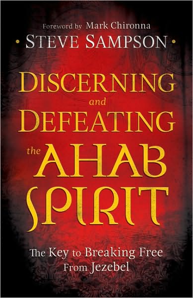 Cover for Steve Sampson · Discerning and Defeating the Ahab Spirit – The Key to Breaking Free from Jezebel (Paperback Book) (2010)
