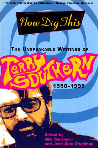 Cover for Terry Southern · Now Dig This: the Unspeakable Writings of Terry Southern, 1950-1995 (Paperback Book) [Reprint edition] (2002)