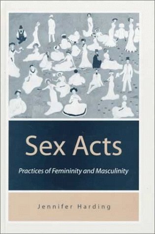 Sex Acts: Practices of Femininity and Masculinity - Jenny Harding - Libros - Sage Publications Ltd - 9780803975941 - 29 de septiembre de 1998