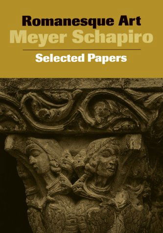 Cover for Meyer Schapiro · Romanesque Art: Selected Papers (Meyer Schapiro Selected Papers) (Paperback Book) (1977)