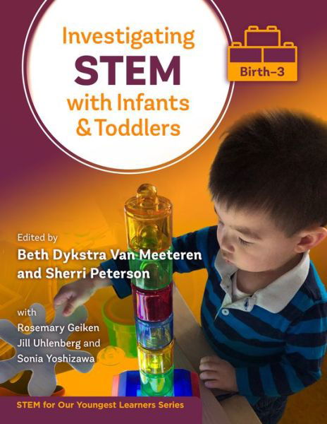 Cover for Investigating STEM With Infants and Toddlers (Birth–3) - STEM for Our Youngest Learners Series (Paperback Book) (2022)