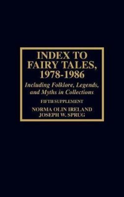 Cover for Norma Olin Ireland · Index to Fairy Tales, 1978-1986, Fifth Supplement: Including Folklore, Legends, and Myths in Collections (Hardcover Book) (1991)