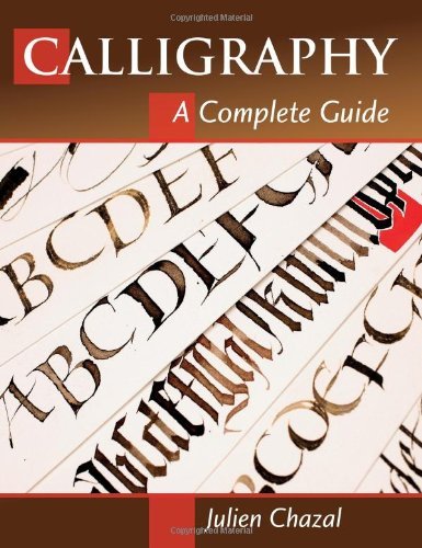 Calligraphy: a Complete Guide - Julien Chazal - Books - Stackpole Books - 9780811712941 - September 1, 2013