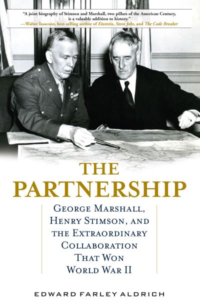 Cover for Edward Farley Aldrich · The Partnership: George Marshall, Henry Stimson, and the Extraordinary Collaboration That Won World War II (Hardcover bog) (2022)