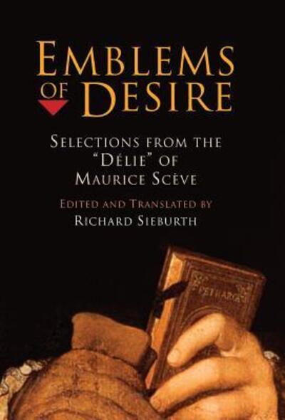 Cover for Maurice Sceve · Emblems of Desire: Selections from the &quot;Delie&quot; of Maurice Sceve (Hardcover Book) (2002)