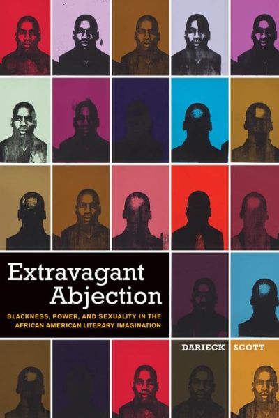 Cover for Darieck Scott · Extravagant Abjection: Blackness, Power, and Sexuality in the African American Literary Imagination - Sexual Cultures (Hardcover Book) (2010)