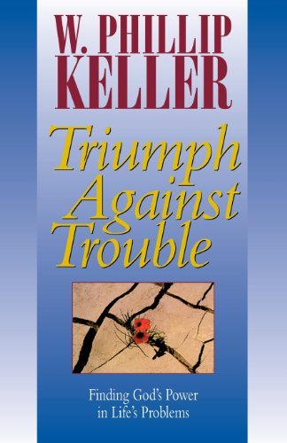 Cover for W. Phillip Keller · Triumph Against Trouble: Finding God's Power in Life's Problems (Paperback Book) (1996)