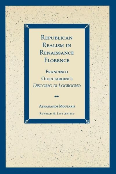 Cover for Athanasios Moulakis · Republican Realism in Renaissance Florence: Francesco Guicciardini's Discorso di Logrogno (Taschenbuch) (1998)