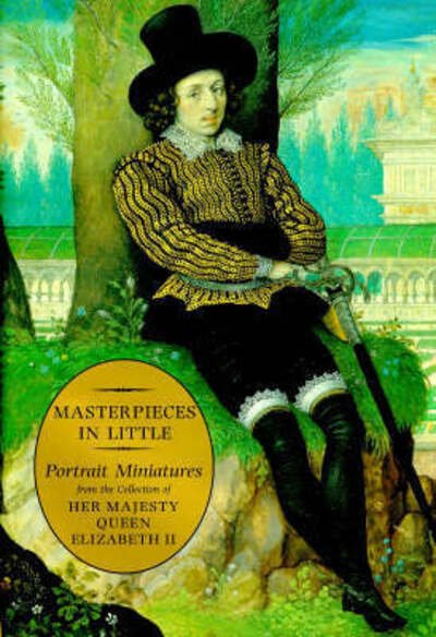 Cover for Christopher Lloyd · Masterpieces in Little: Portrait Miniatures from the Collection of Her Majesty Queen Elizabeth II (Hardcover Book) (1997)