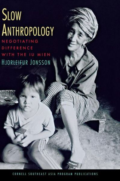 Cover for Hjorleifur Jonsson · Slow Anthropology: Negotiating Difference with the Iu Mien (Hardcover Book) (2014)