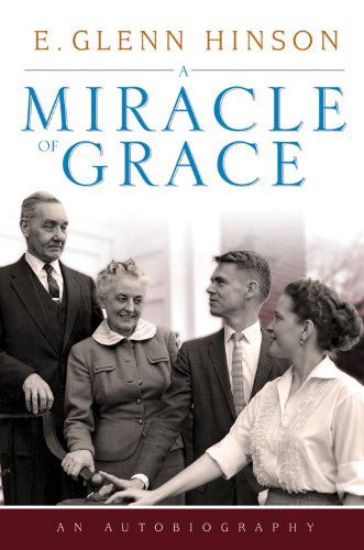 Cover for E. Glenn Hinson · A Miracle of Grace: An Autobiograpgy (Hardcover Book) (2012)