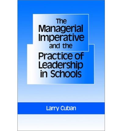 Cover for Larry Cuban · The Managerial Imperative and the Practice of Leadership in Schools (Suny Series in Educational Leadership) (Paperback Book) (1988)