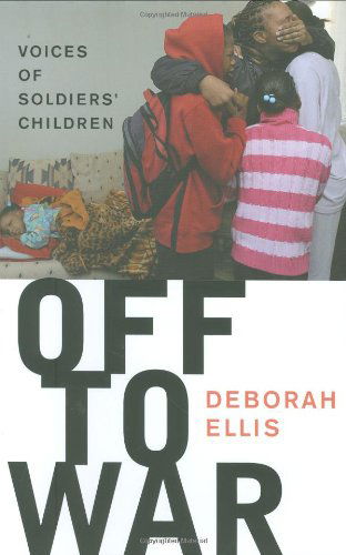 Off to War - Deborah Ellis - Libros - Groundwood Books Ltd ,Canada - 9780888998941 - 16 de octubre de 2008