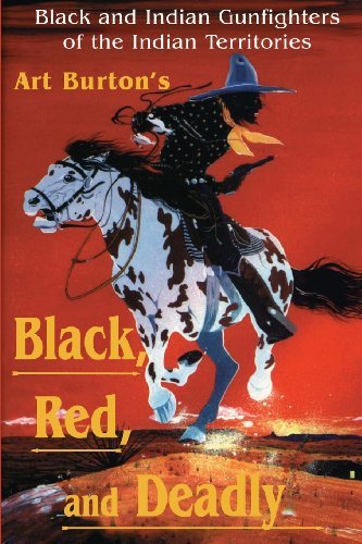 Cover for Arthur T. Burton · Black, Red and Deadly: Black and Indian Gunfighters of the Indian Territory, 1870-1907 (Taschenbuch) (1991)